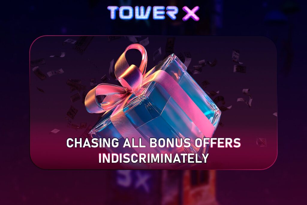 Chasing All Bonus Offers Indiscriminately