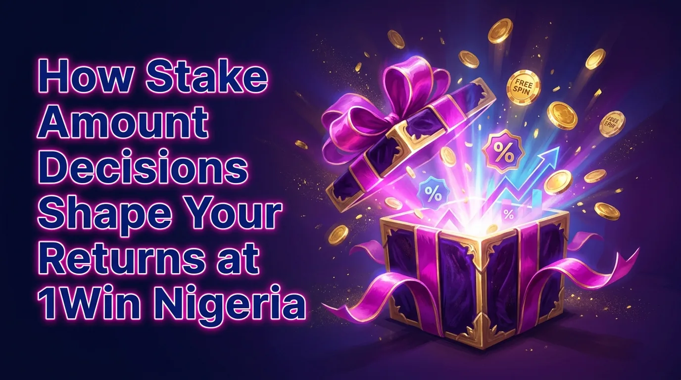 Stake Amount Decisions at 1Win Nigeria